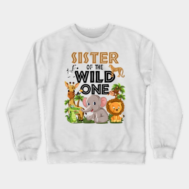 Sister Of The Wild One Birthday 1st Safari Jungle Family Crewneck Sweatshirt by Eduardo